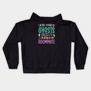 Im Not Afraid Of Ghosts Im Afraid Of My Roommate Kids Hoodie